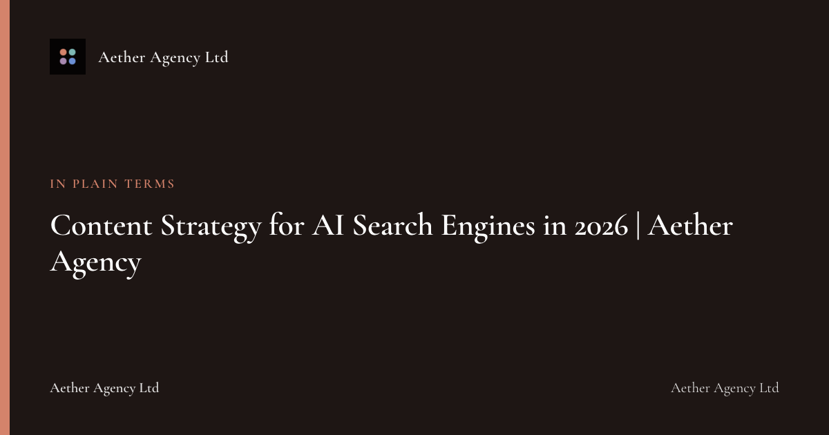 Content Strategy for AI Search Engines in 2026 | Aether Agency — Aether Agency Ltd