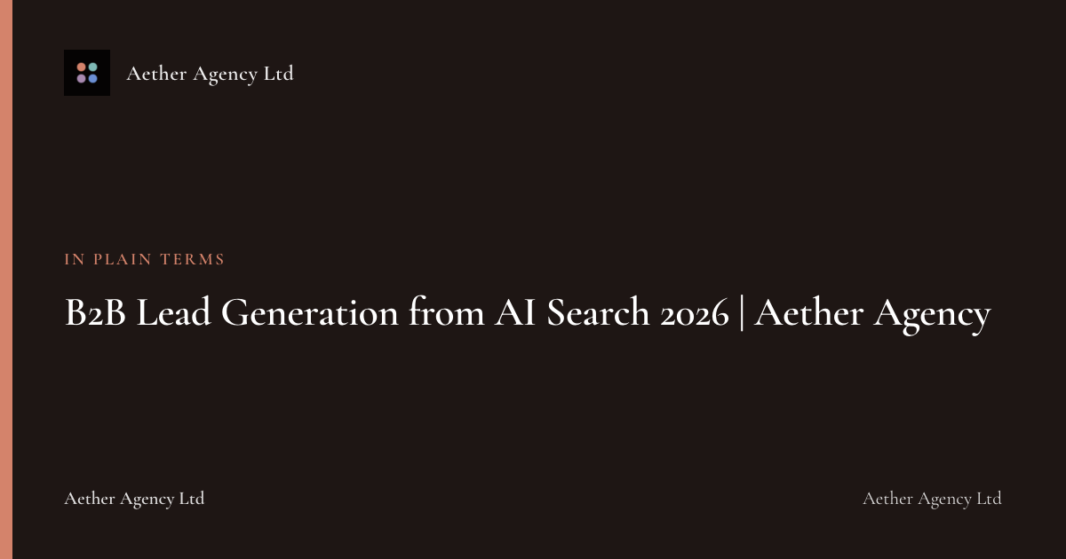 B2B Lead Generation from AI Search 2026 | Aether Agency — Aether Agency Ltd