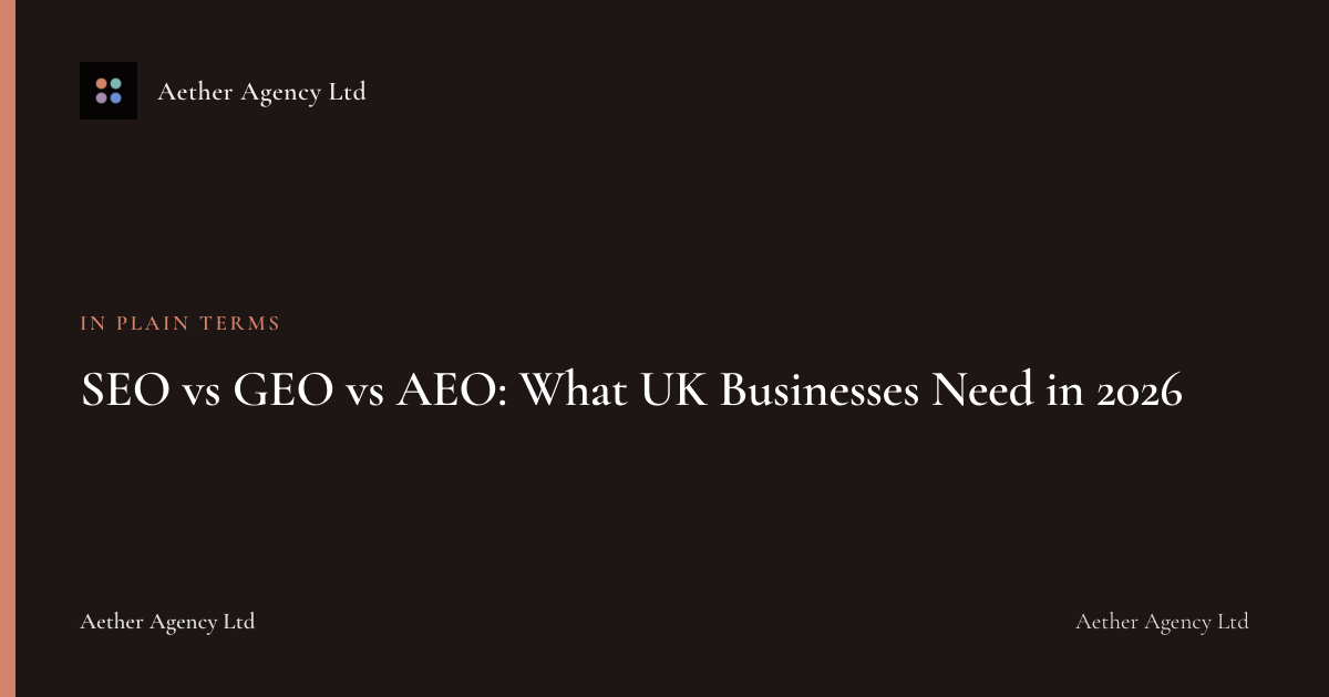 SEO vs GEO vs AEO: What UK Businesses Need in 2026 — Aether Agency Ltd